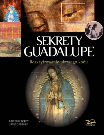 Sekrety Guadalupe. Rozszyfrowanie ukrytego kodu